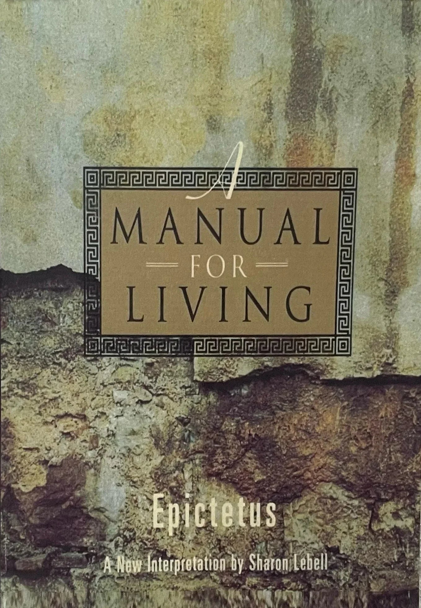 Manual for Living: How to Say It Right the First Time, Every Time by Epictetus - eLocalshop