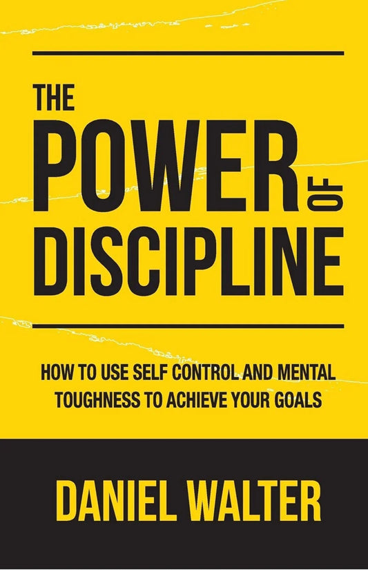The Power of Discipline: How to Use Self Control and Mental Toughness to Achieve Your Goals - eLocalshop