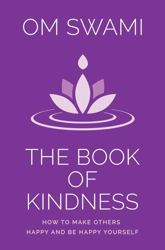 The Book of Kindness: How to Make Others Happy and Be Happy Yourself

by Om Swami - eLocalshop