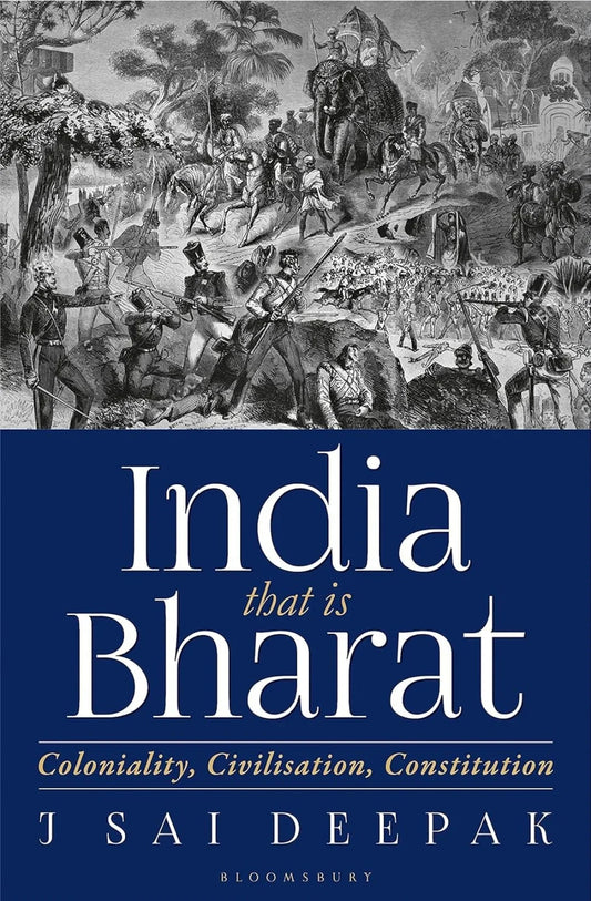 India, that is Bharat: Coloniality, Civilisation, Constitution by J Sai Deepak paperback - eLocalshop