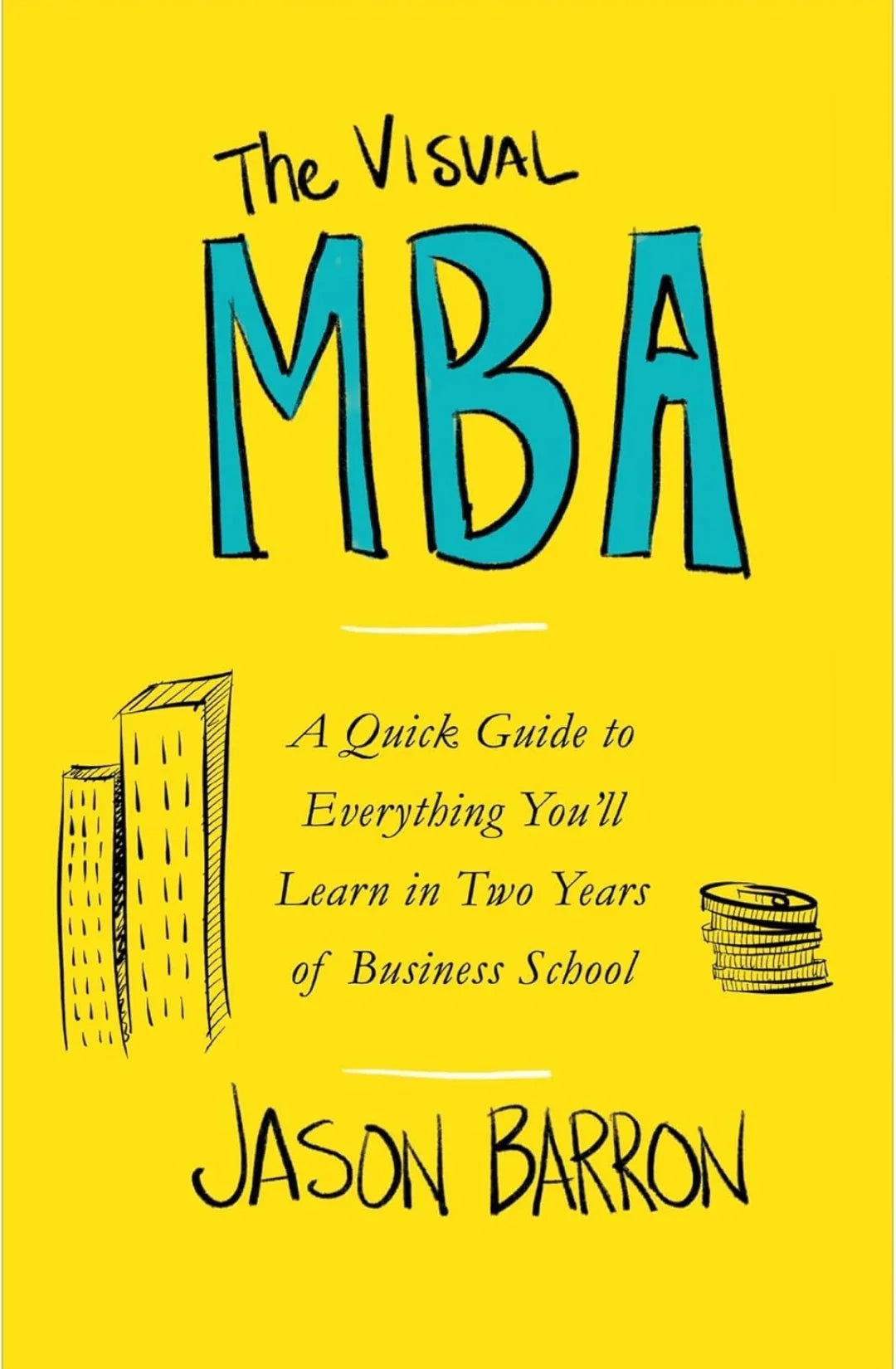The Visual MBA: A Quick Guide to Everything You'll Learn in Two Years of Business School by Jason Barron - eLocalshop