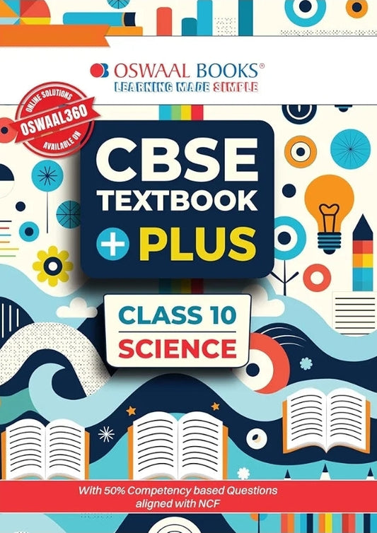Oswaal CBSE Textbook Plus Science For Class 10 | With 50% competency-based Questions aligned with NCF | Includes Previous Years’ Exam Questions