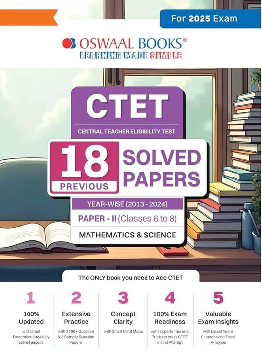 Oswaal CTET (CENTRAL TEACHER ELIGIBILITY TEST) | 18 Previous Solved Papers | Year-wise (2013-2024) | Paper-II (Classes 6 to 8) | Science/Mathematics |